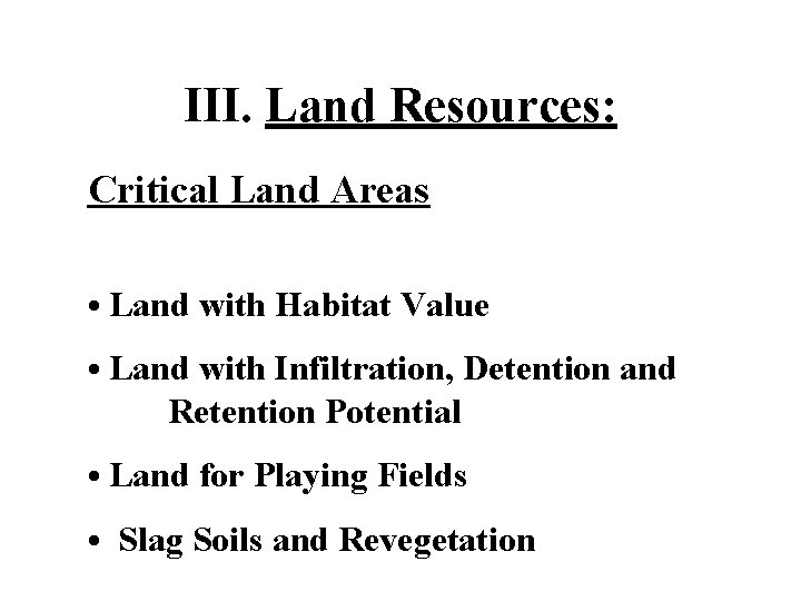 III. Land Resources: Critical Land Areas • Land with Habitat Value • Land with