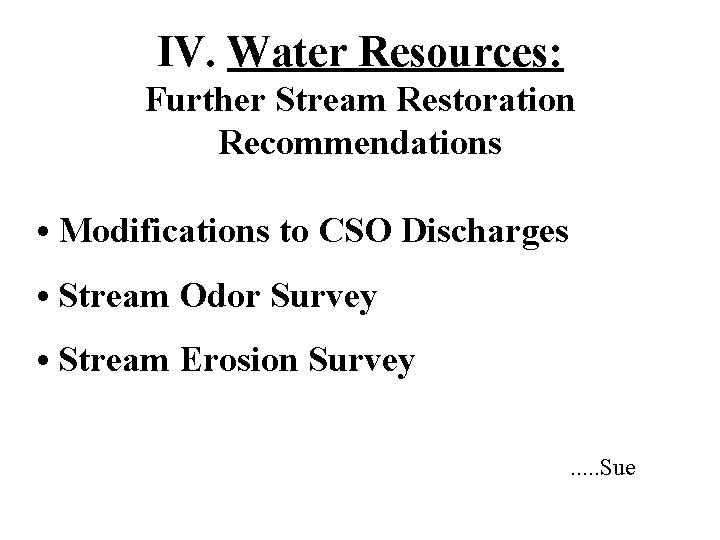 IV. Water Resources: Further Stream Restoration Recommendations • Modifications to CSO Discharges • Stream