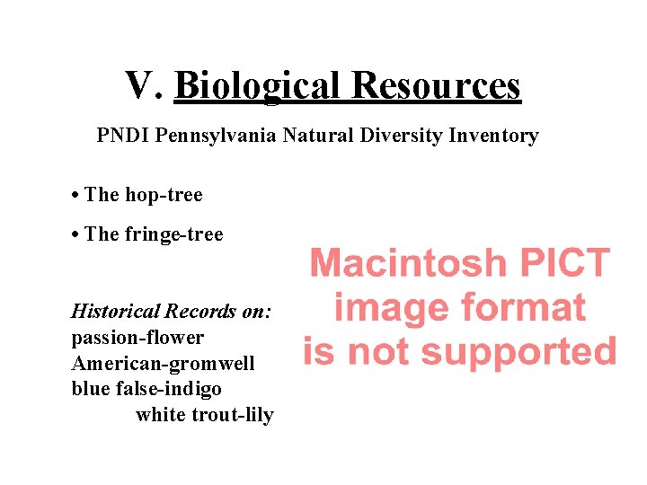 V. Biological Resources PNDI Pennsylvania Natural Diversity Inventory • The hop-tree • The fringe-tree