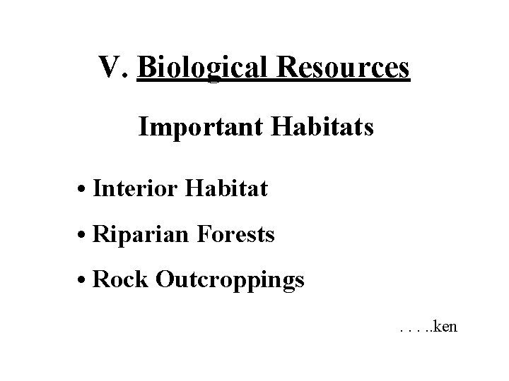 V. Biological Resources Important Habitats • Interior Habitat • Riparian Forests • Rock Outcroppings.