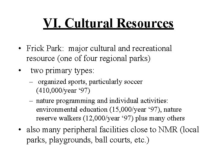 VI. Cultural Resources • Frick Park: major cultural and recreational resource (one of four