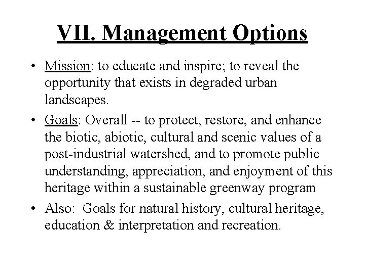 VII. Management Options • Mission: to educate and inspire; to reveal the opportunity that