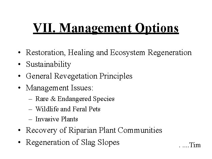 VII. Management Options • • Restoration, Healing and Ecosystem Regeneration Sustainability General Revegetation Principles