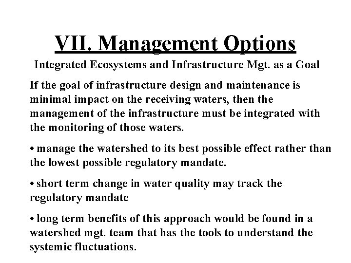 VII. Management Options Integrated Ecosystems and Infrastructure Mgt. as a Goal If the goal