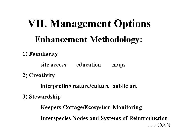 VII. Management Options Enhancement Methodology: 1) Familiarity site access education maps 2) Creativity interpreting