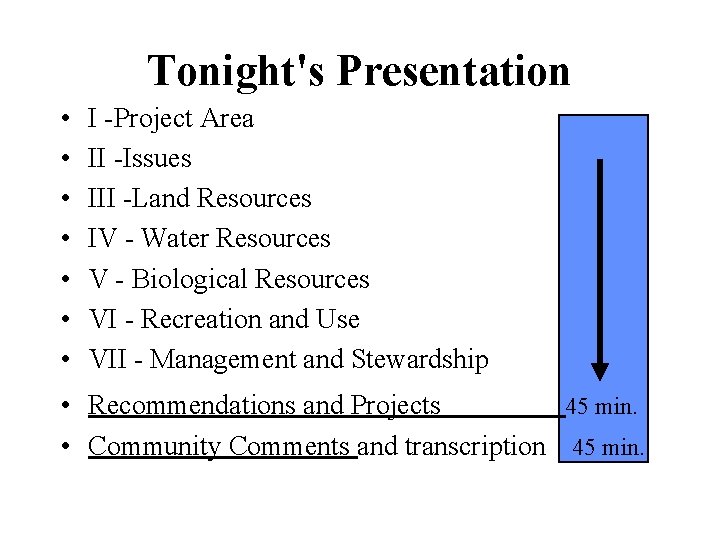 Tonight's Presentation • • I -Project Area II -Issues III -Land Resources IV -
