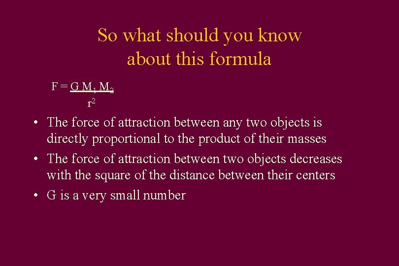 So what should you know about this formula F = G M 1 M