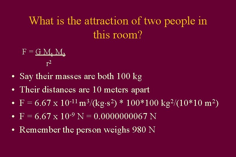 What is the attraction of two people in this room? F = G M