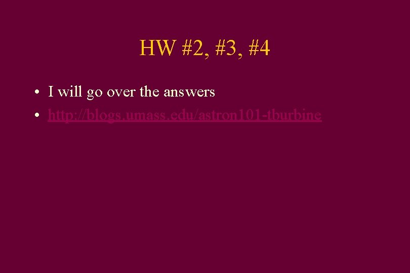 HW #2, #3, #4 • I will go over the answers • http: //blogs.