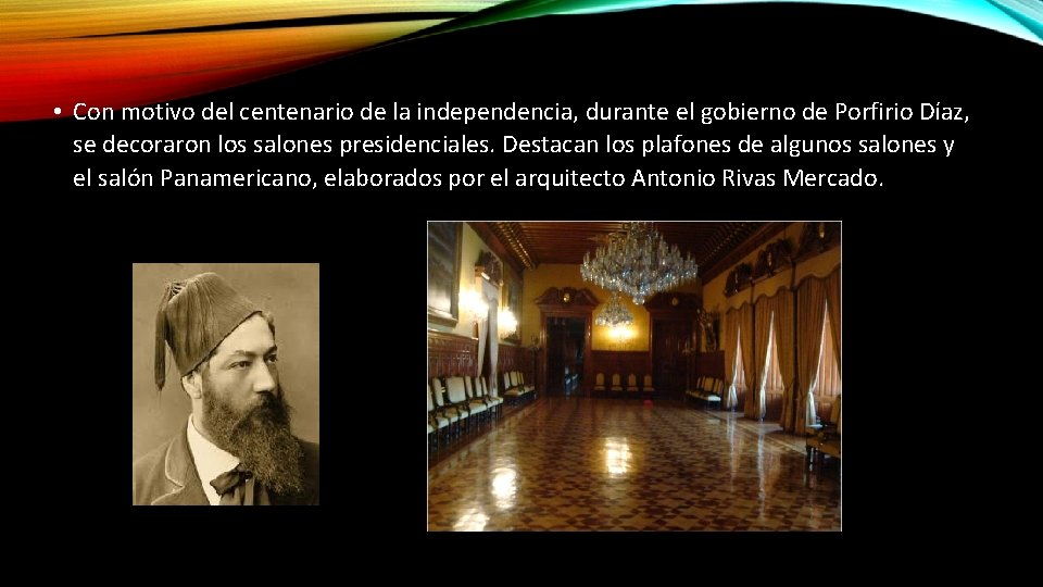  • Con motivo del centenario de la independencia, durante el gobierno de Porfirio