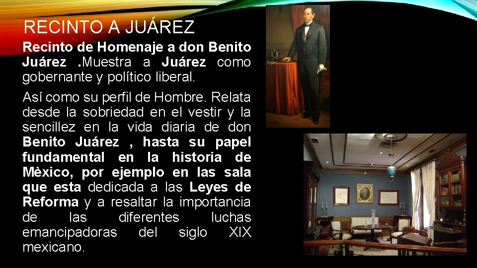 RECINTO A JUÁREZ Recinto de Homenaje a don Benito Juárez. Muestra a Juárez como