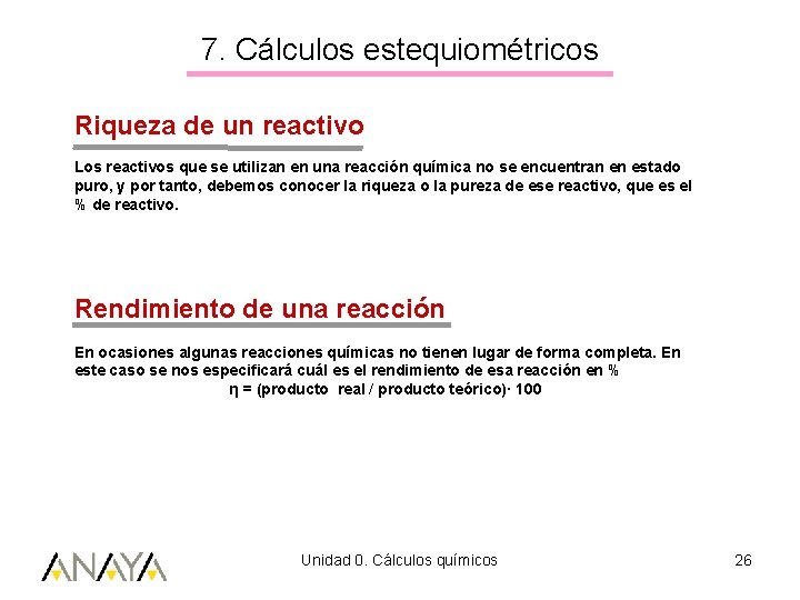 7. Cálculos estequiométricos Riqueza de un reactivo Los reactivos que se utilizan en una