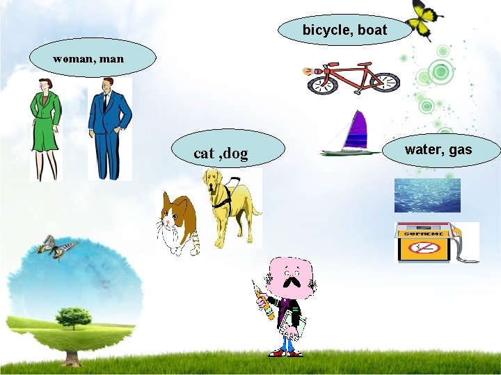 bicycle, boat woman, man cat , dog water, gas 