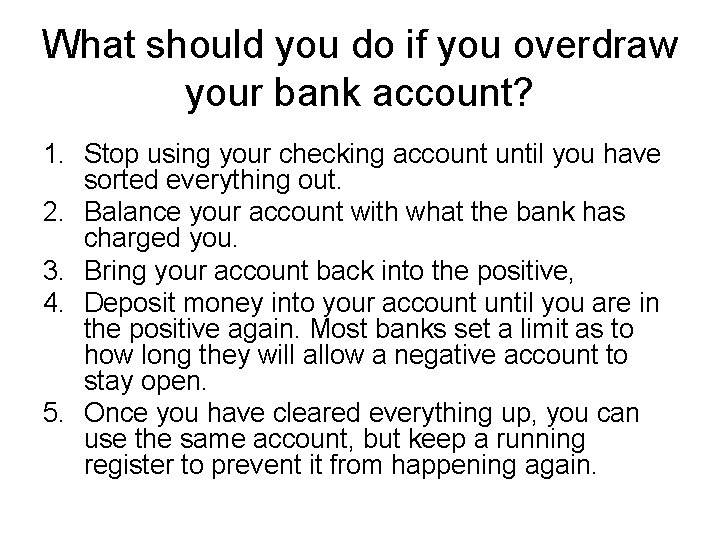 What should you do if you overdraw your bank account? 1. Stop using your