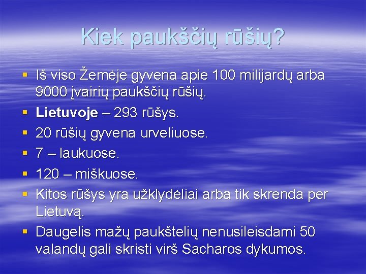 Kiek paukščių rūšių? § Iš viso Žemėje gyvena apie 100 milijardų arba 9000 įvairių