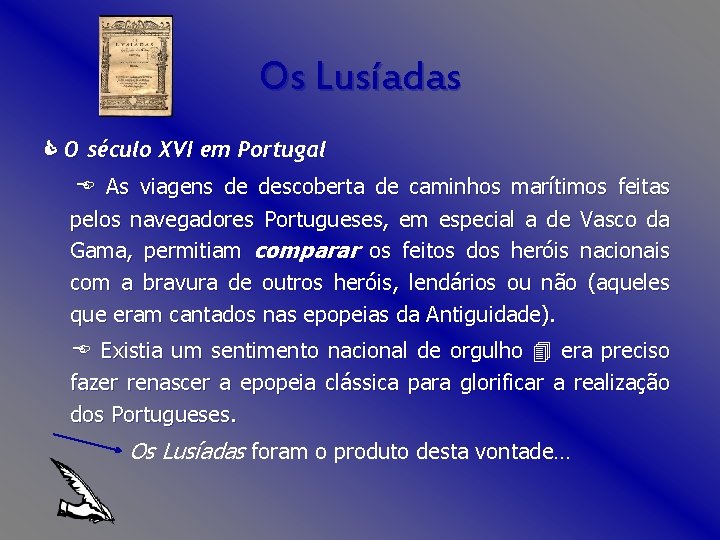 Os Lusíadas O século XVI em Portugal As viagens de descoberta de caminhos marítimos