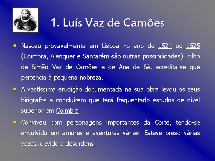 1. Luís Vaz de Camões • Nasceu provavelmente em Lisboa no ano de 1524