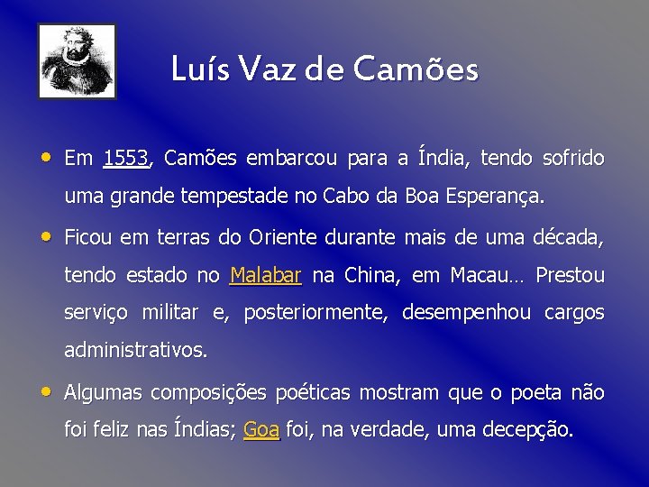 Luís Vaz de Camões • Em 1553, Camões embarcou para a Índia, tendo sofrido