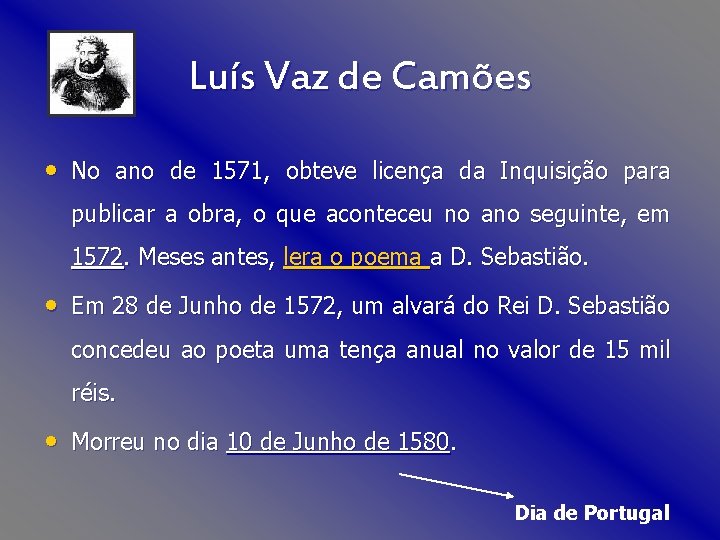 Luís Vaz de Camões • No ano de 1571, obteve licença da Inquisição para