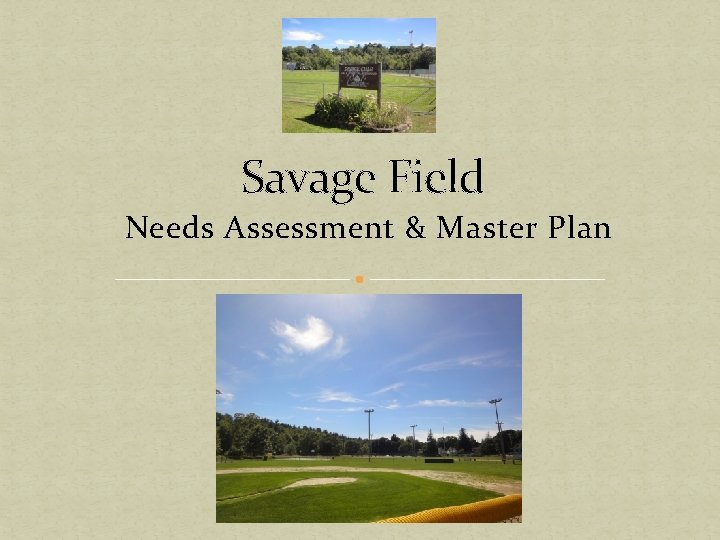 Savage Field Needs Assessment & Master Plan Savage Field Needs Assessment & Master Plan