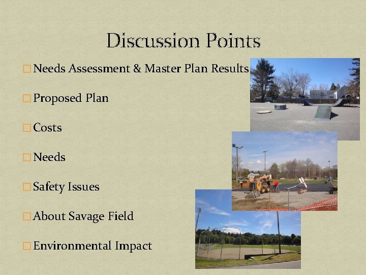 Discussion Points � Needs Assessment & Master Plan Results � Proposed Plan � Costs Discussion Points � Needs Assessment & Master Plan Results � Proposed Plan � Costs
