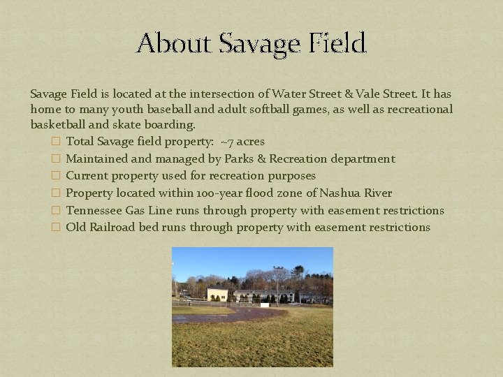 About Savage Field is located at the intersection of Water Street & Vale Street. About Savage Field is located at the intersection of Water Street & Vale Street.