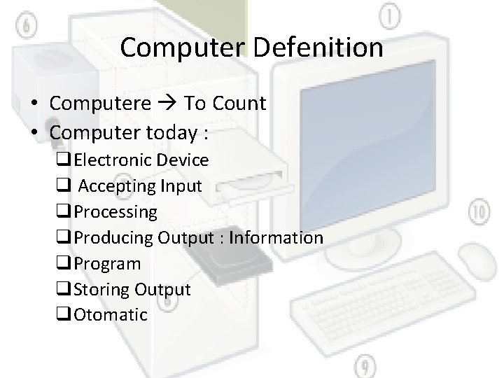 Computer Defenition • Computere To Count • Computer today : q. Electronic Device q