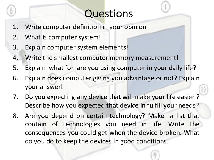 Questions 1. 2. 3. 4. 5. 6. Write computer definition in your opinion What