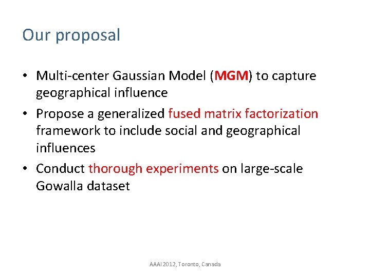 Our proposal • Multi-center Gaussian Model (MGM) to capture geographical influence • Propose a