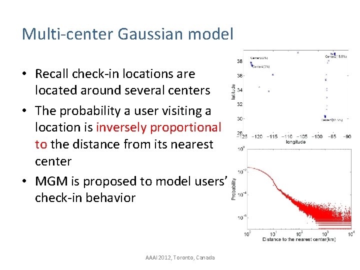 Multi-center Gaussian model • Recall check-in locations are located around several centers • The