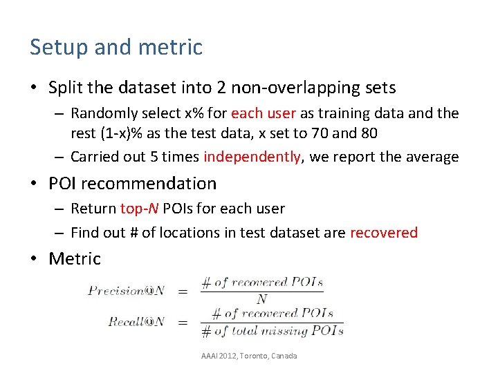 Setup and metric • Split the dataset into 2 non-overlapping sets – Randomly select