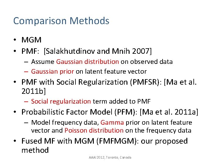 Comparison Methods • MGM • PMF: [Salakhutdinov and Mnih 2007] – Assume Gaussian distribution