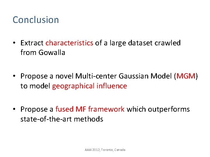 Conclusion • Extract characteristics of a large dataset crawled from Gowalla • Propose a