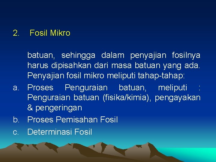 2. Fosil Mikro batuan, sehingga dalam penyajian fosilnya harus dipisahkan dari masa batuan yang