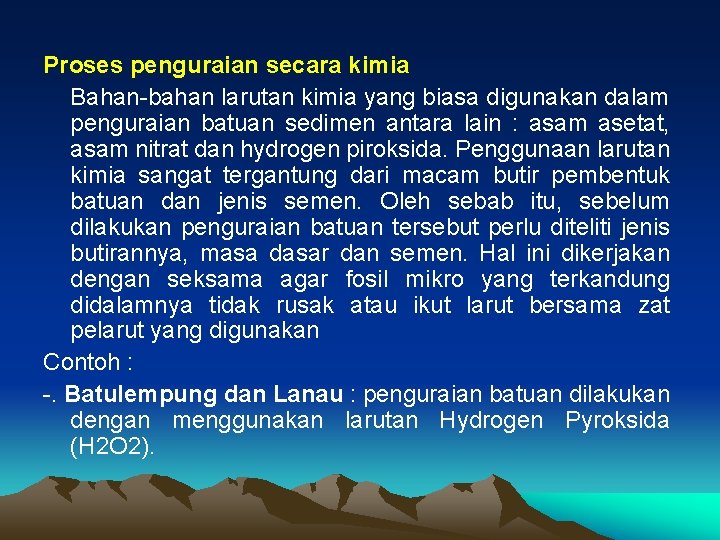 Proses penguraian secara kimia Bahan-bahan larutan kimia yang biasa digunakan dalam penguraian batuan sedimen