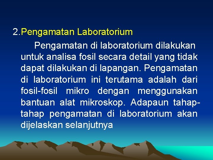 2. Pengamatan Laboratorium Pengamatan di laboratorium dilakukan untuk analisa fosil secara detail yang tidak