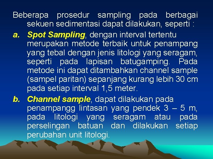 Beberapa prosedur sampling pada berbagai sekuen sedimentasi dapat dilakukan, seperti : a. Spot Sampling,