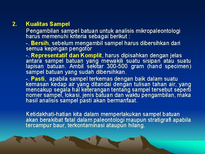 2. Kualitas Sampel Pengambilan sampel batuan untuk analisis mikropaleontologi harus memenuhi kriteria sebagai berikut