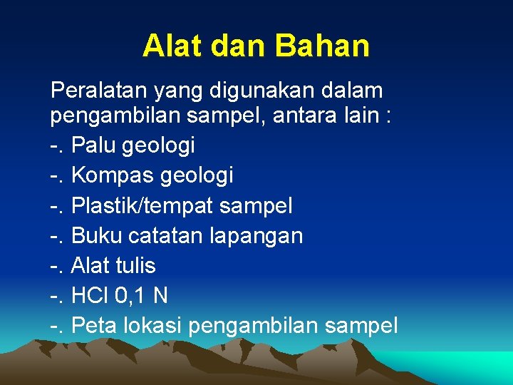 Alat dan Bahan Peralatan yang digunakan dalam pengambilan sampel, antara lain : -. Palu