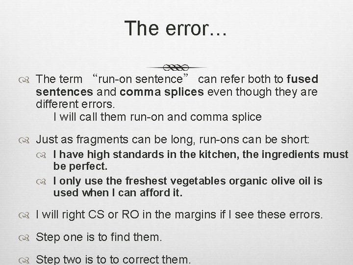 The error… The term “run-on sentence” can refer both to fused sentences and comma
