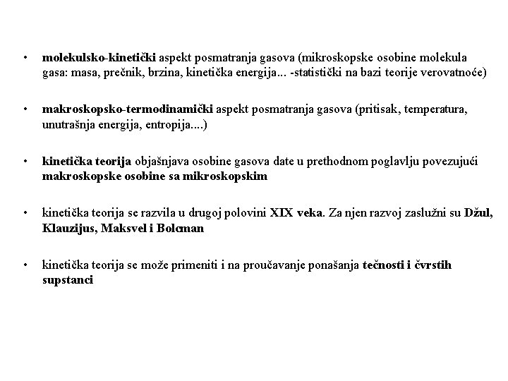  • molekulsko-kinetički aspekt posmatranja gasova (mikroskopske osobine molekula gasa: masa, prečnik, brzina, kinetička