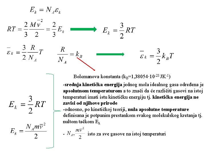 Bolcmanova konstanta (k. B=1, 38054· 10 -23 JK-1) -srednja kinetička energija jednog mola idealnog