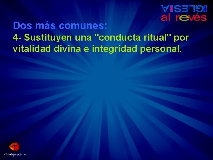 Dos más comunes: 4 - Sustituyen una "conducta ritual" por vitalidad divina e integridad