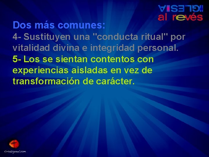 Dos más comunes: 4 - Sustituyen una "conducta ritual" por vitalidad divina e integridad