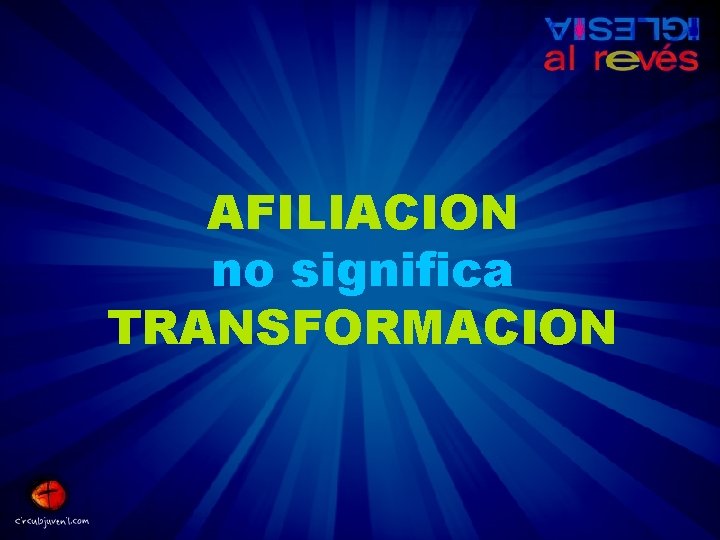 AFILIACION no significa TRANSFORMACION 