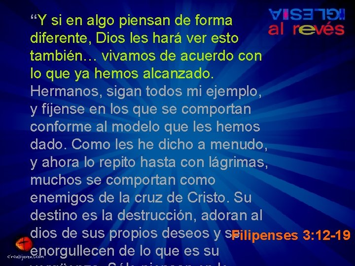 “Y si en algo piensan de forma diferente, Dios les hará ver esto también…