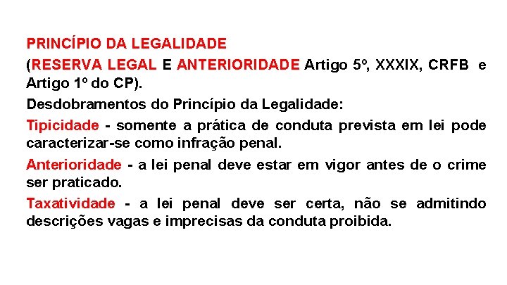 PRINCÍPIO DA LEGALIDADE (RESERVA LEGAL E ANTERIORIDADE Artigo 5º, XXXIX, CRFB e Artigo 1º