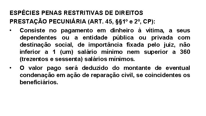 ESPÉCIES PENAS RESTRITIVAS DE DIREITOS PRESTAÇÃO PECUNIÁRIA (ART. 45, §§ 1º e 2º, CP):