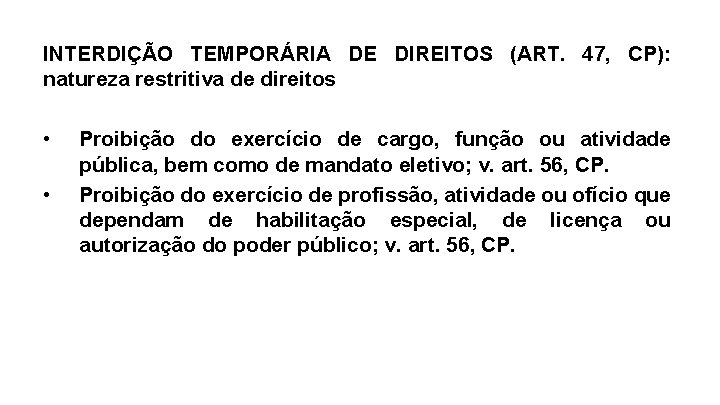 INTERDIÇÃO TEMPORÁRIA DE DIREITOS (ART. 47, CP): natureza restritiva de direitos • • Proibição