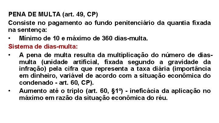 PENA DE MULTA (art. 49, CP) Consiste no pagamento ao fundo penitenciário da quantia